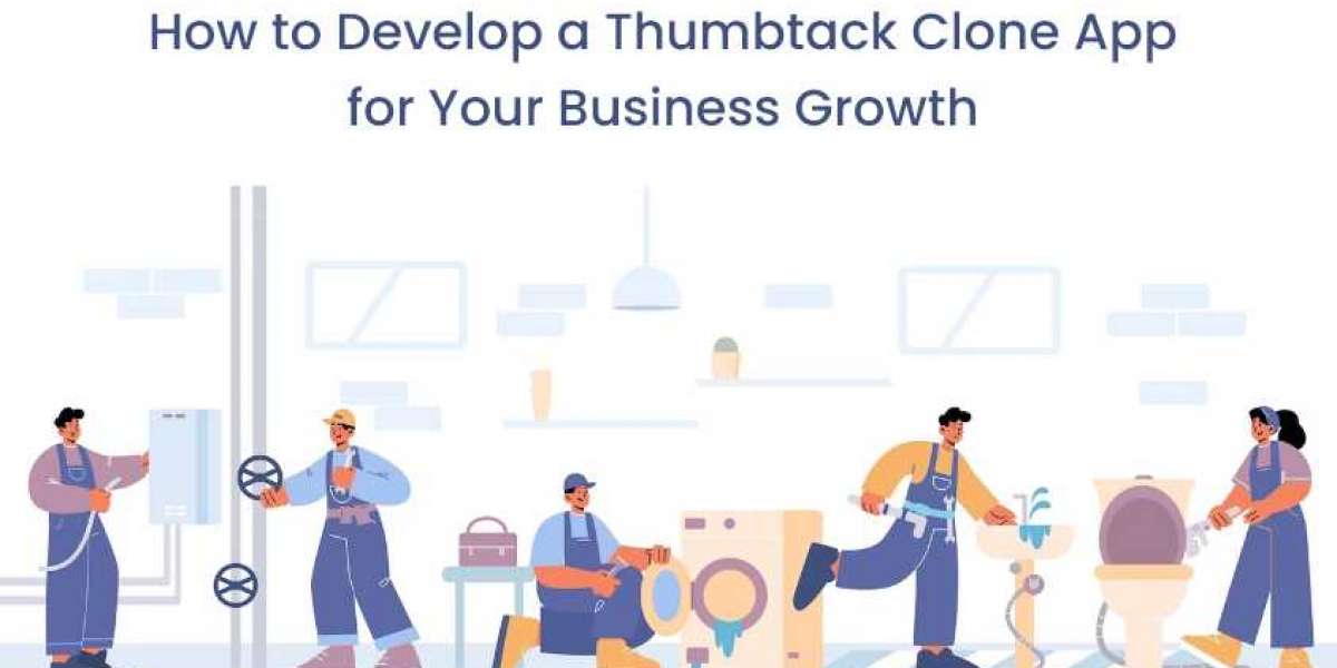 How to Develop a Thumbtack Clone App for Your Business Growth?