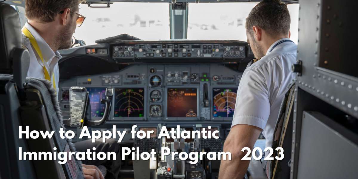How to Apply for Atlantic Immigration Pilot Program 2023