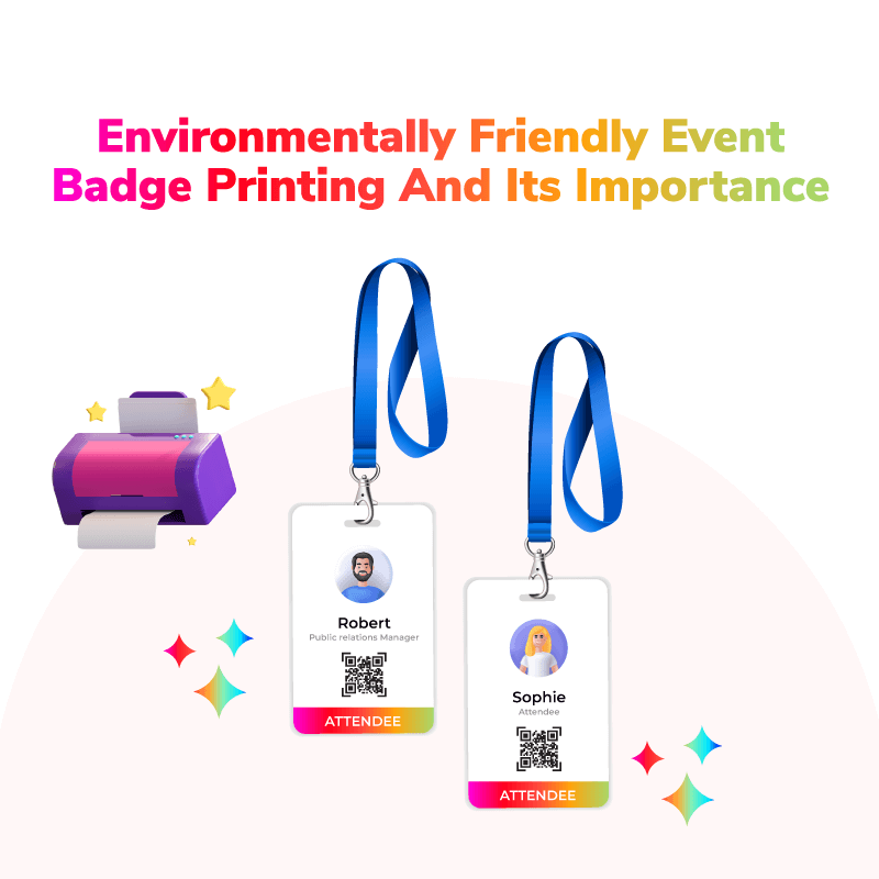 Sustainable Ways to Make Environmentally Friendly Event Badge Printing