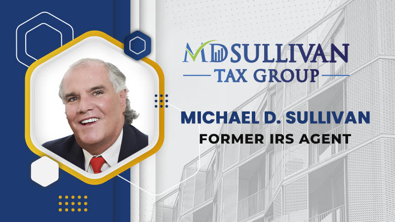 Former IRS Tax Agent | IRS Tax Consultant | Michael D. Sullivan