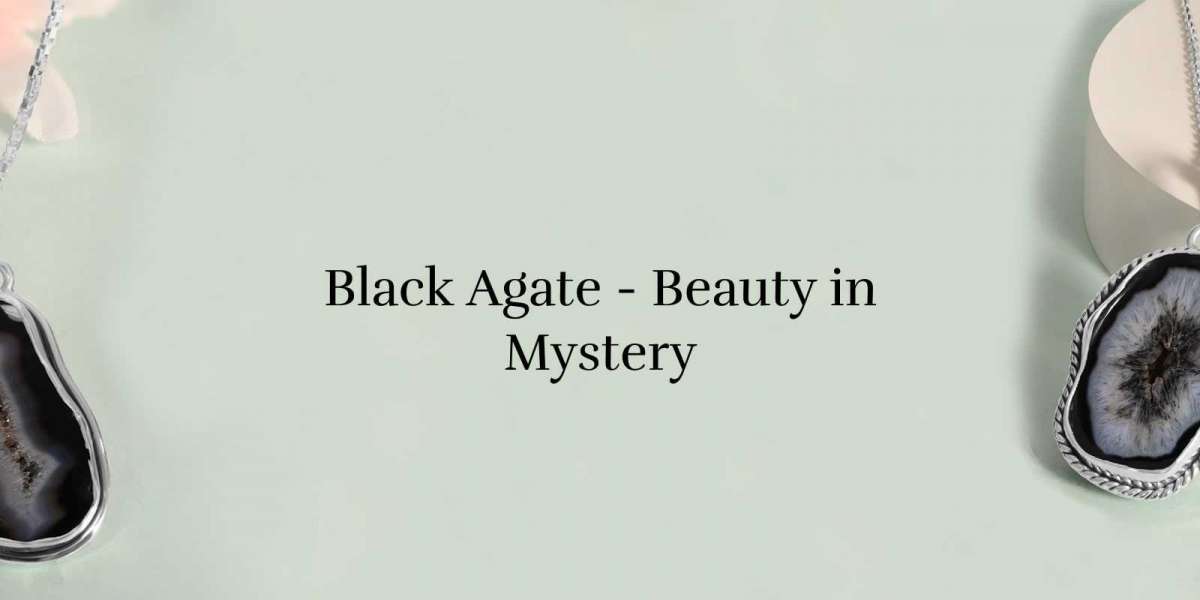 Mysterious Beauty: Deciphering the Mysteries of Black Agate
