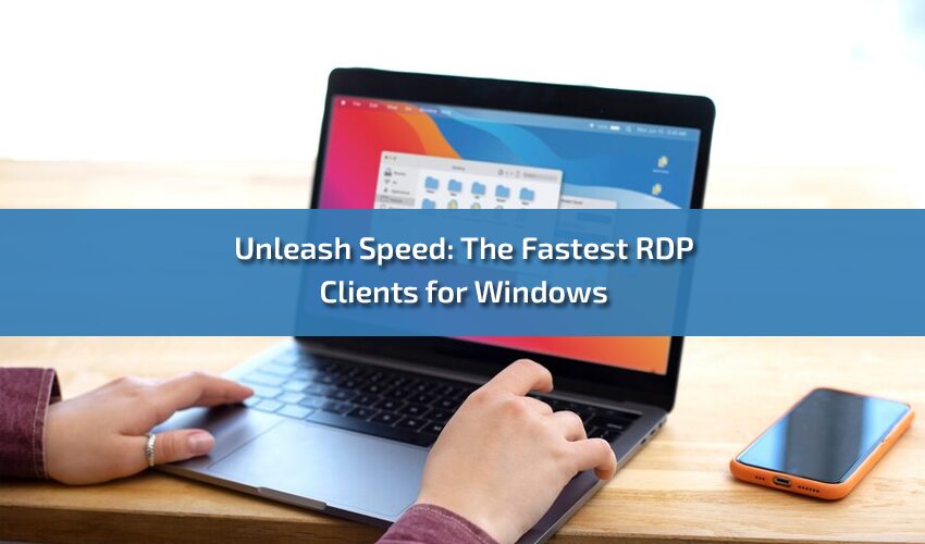 Unleash Speed: The Fastest RDP Clients for Windows