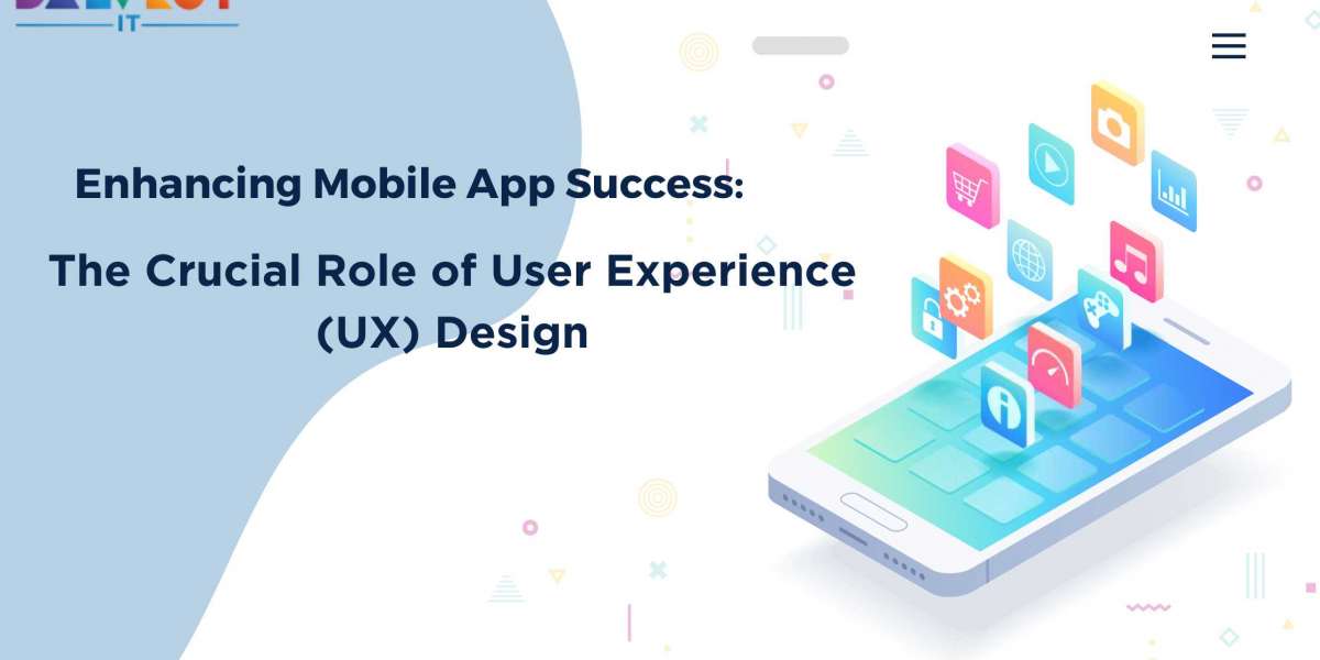 Enhancing Mobile App Success: The Crucial Role of User Experience (UX) Design