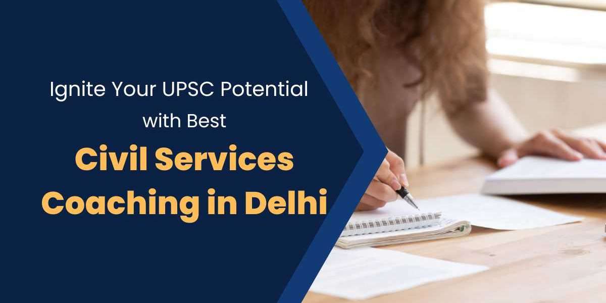 Ignite Your UPSC Potential with best Civil Services Coaching in Delhi