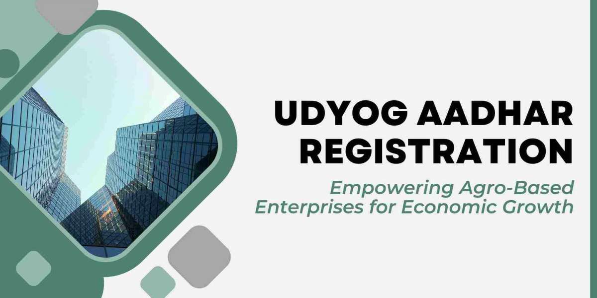 Udyog Aadhar Registration: Empowering Agro-Based Enterprises for Economic Growth