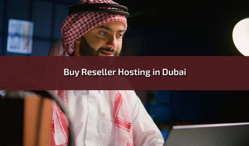 Buy Reseller Hosting in Dubai Best Solution