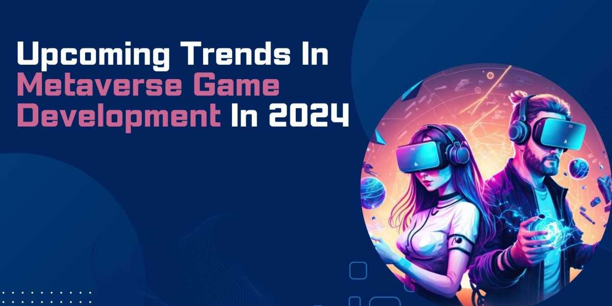 Upcoming Trends In Metaverse Game Development In 2024