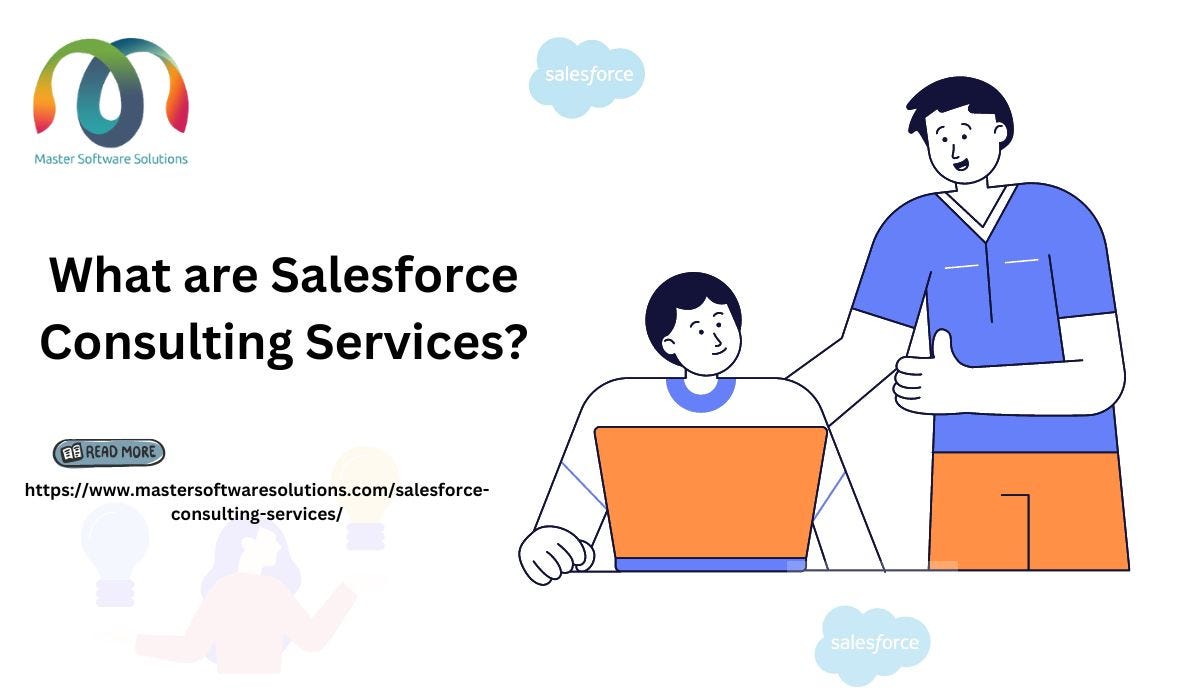What are Salesforce Consulting Services? | by Master Software Solutions | Mar, 2024 | Medium