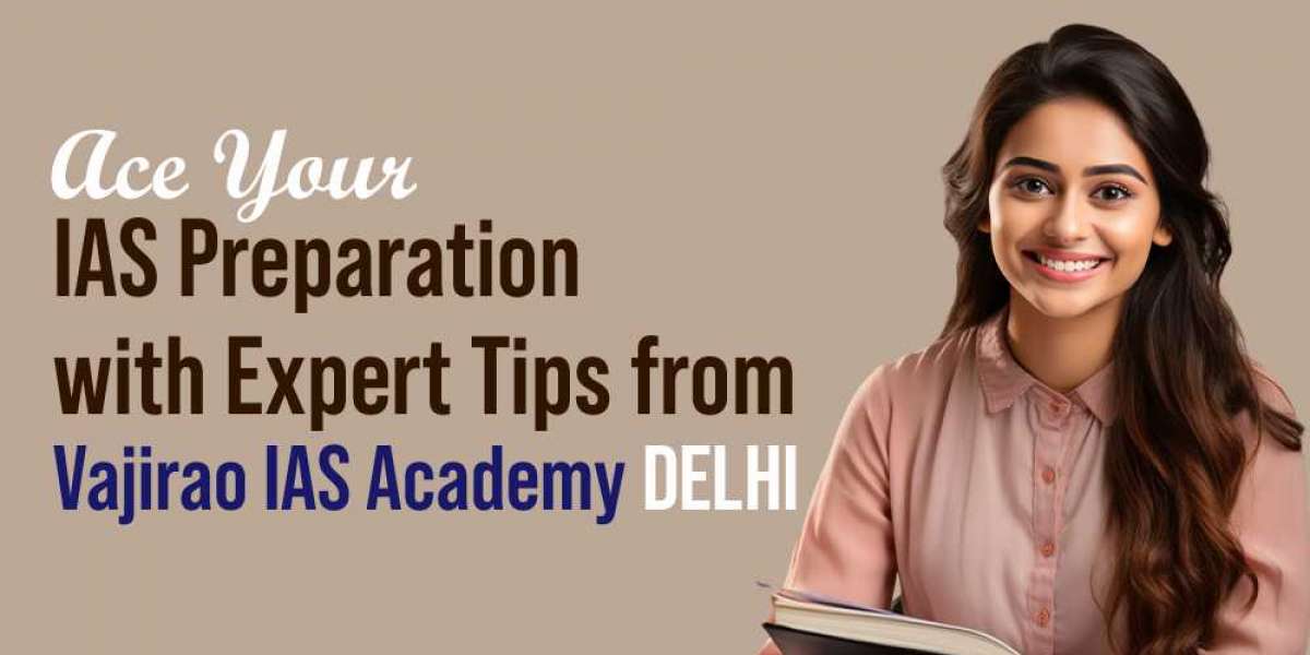 Ace Your IAS Preparation with Expert Tips from Vajirao IAS Academy Delhi