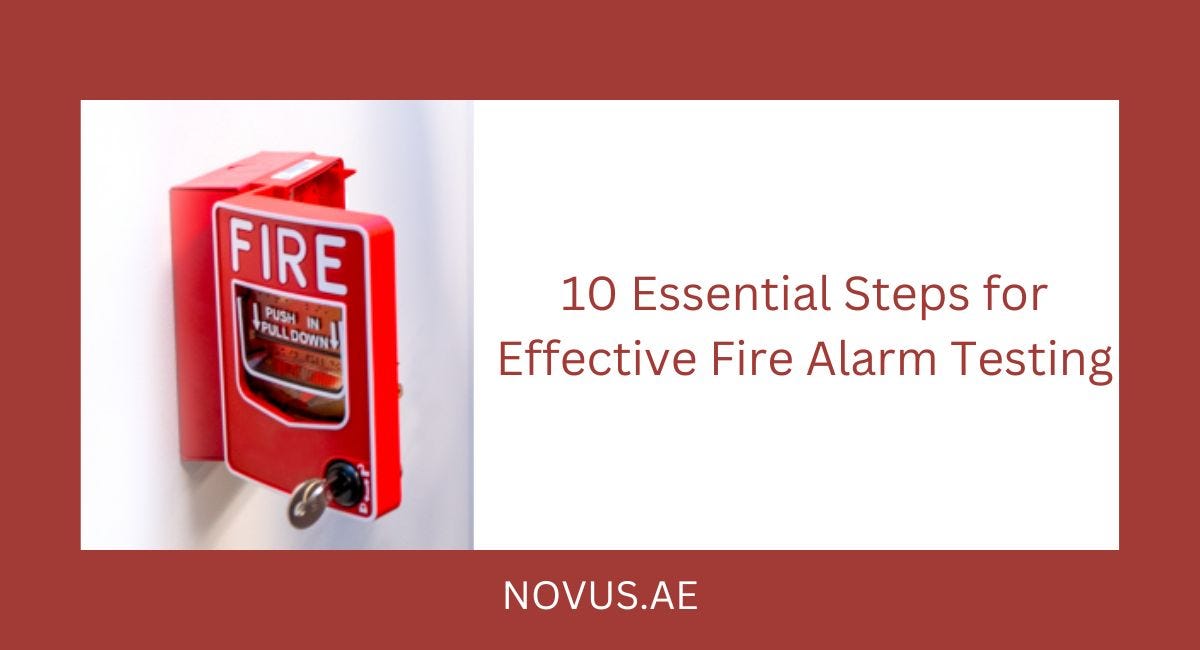 10 Essential Steps for Effective Fire Alarm Testing | by Novus Fire and Security LLC | Aug, 2024 | Medium