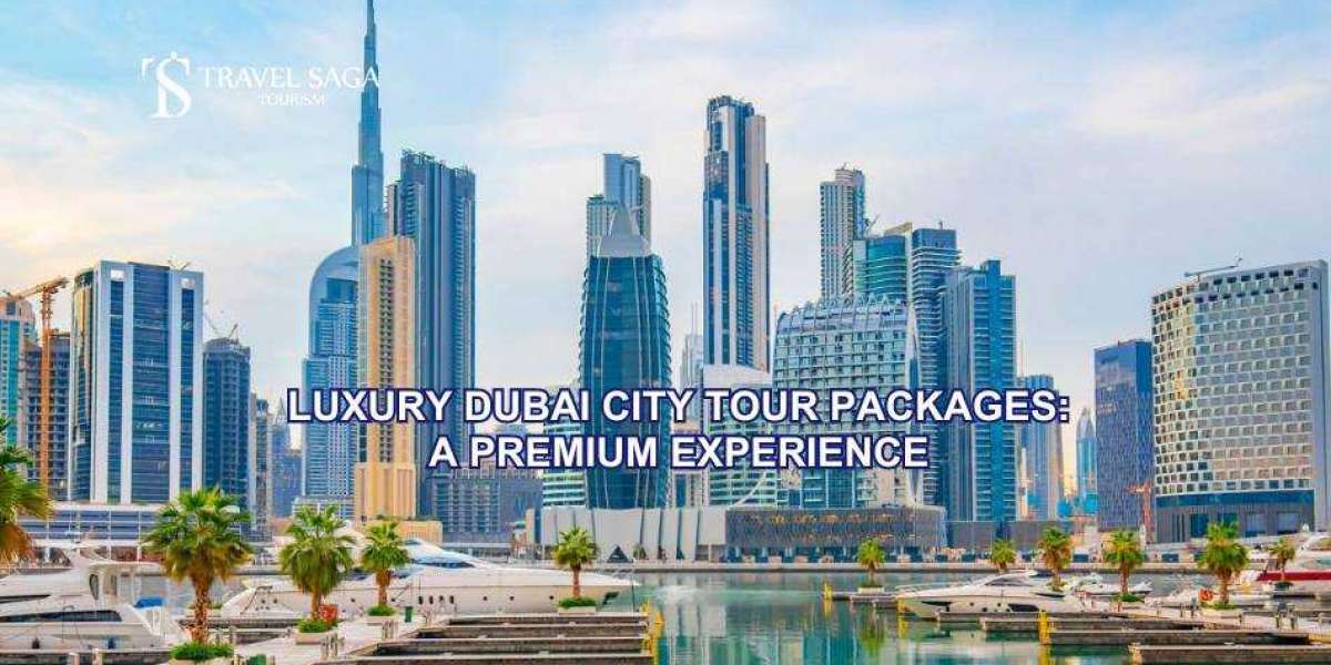 Luxury Dubai City Tour Packages: A Premium Experience