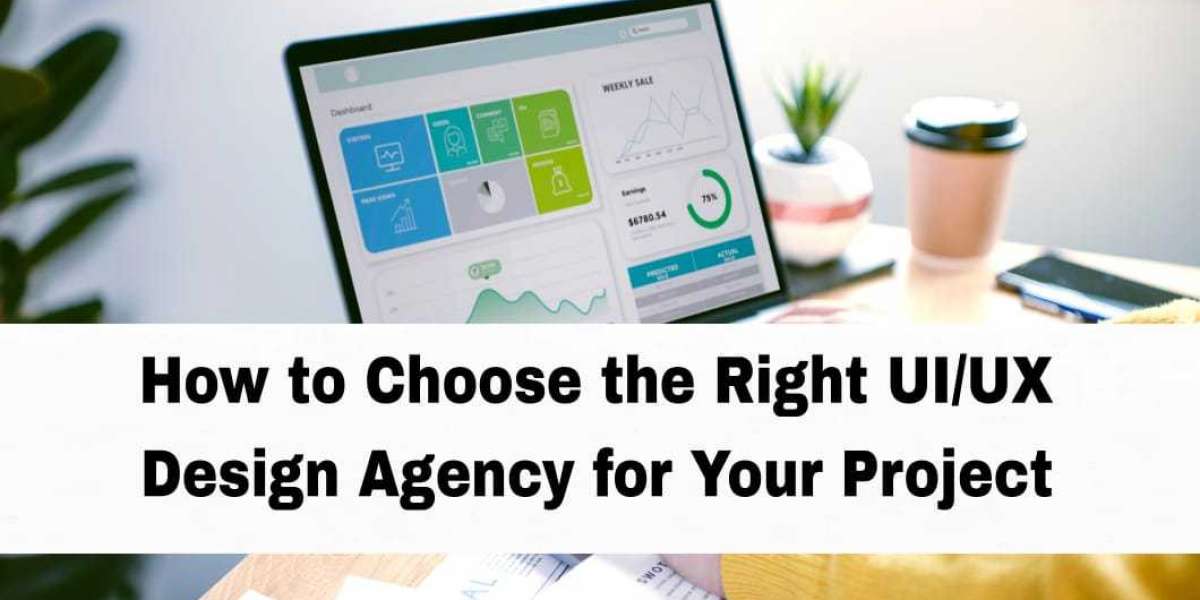 How to Choose the Right UI/UX Design Agency for Your Project