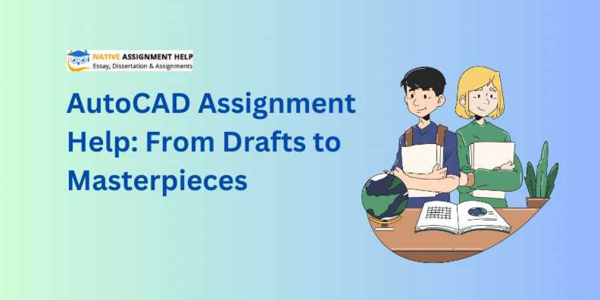 AutoCAD Assignment Help: From Drafts to Masterpieces