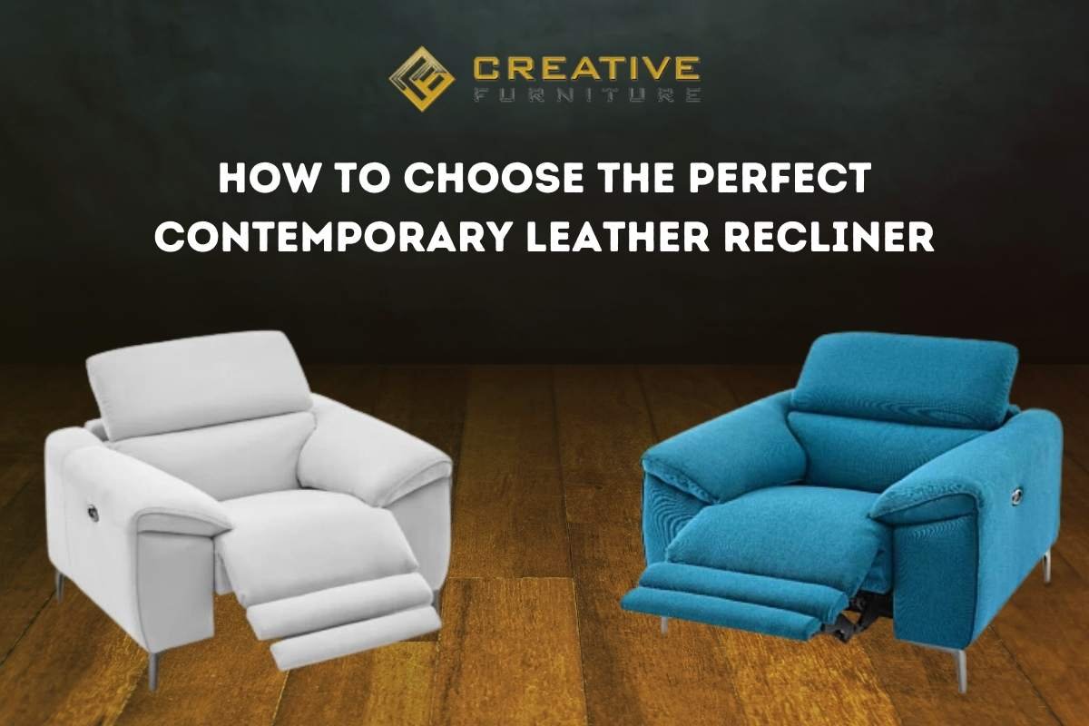 How to Choose the Perfect Contemporary Leather Recliner