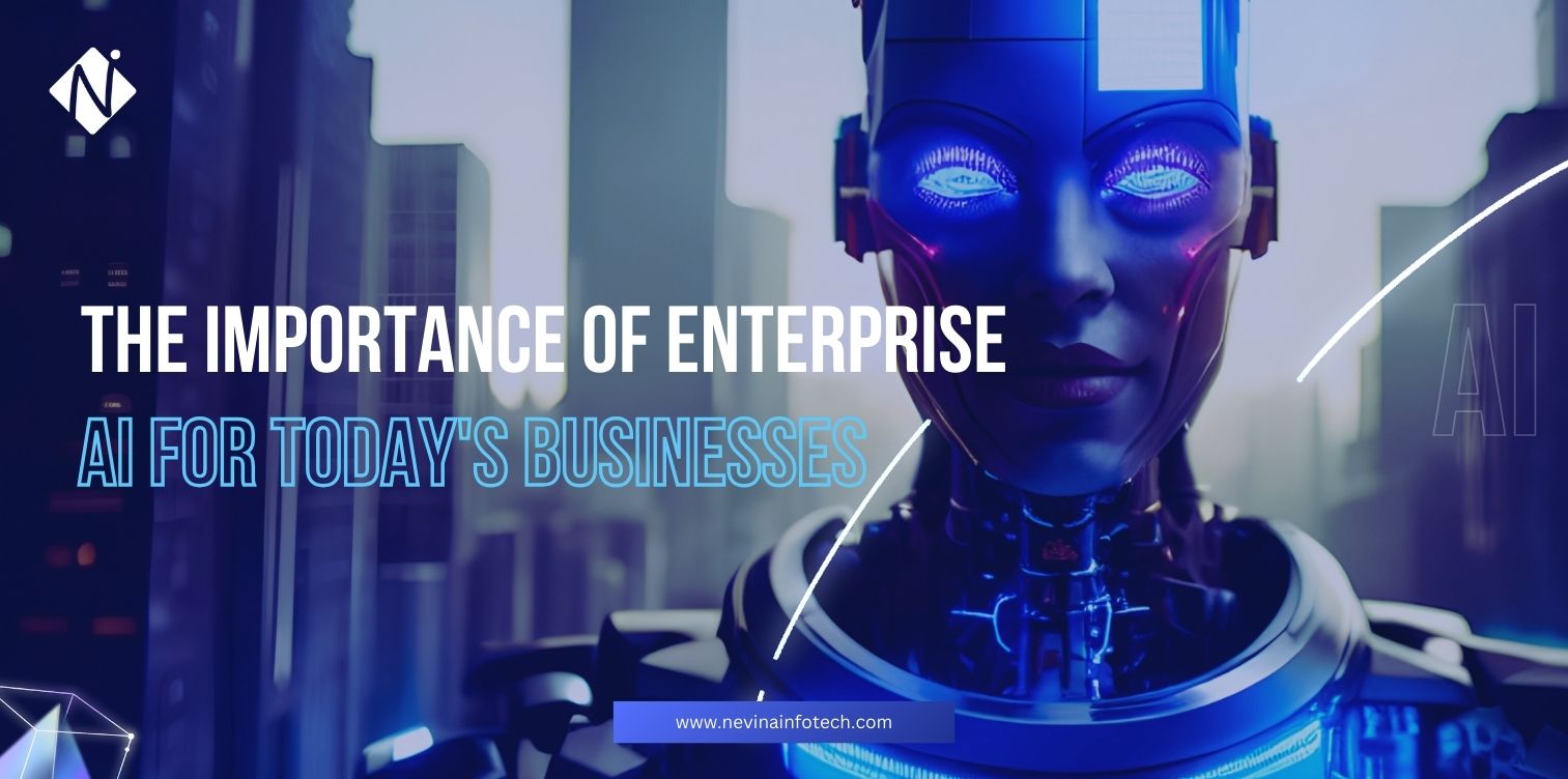 The Importance of Enterprise AI for Today's Businesses