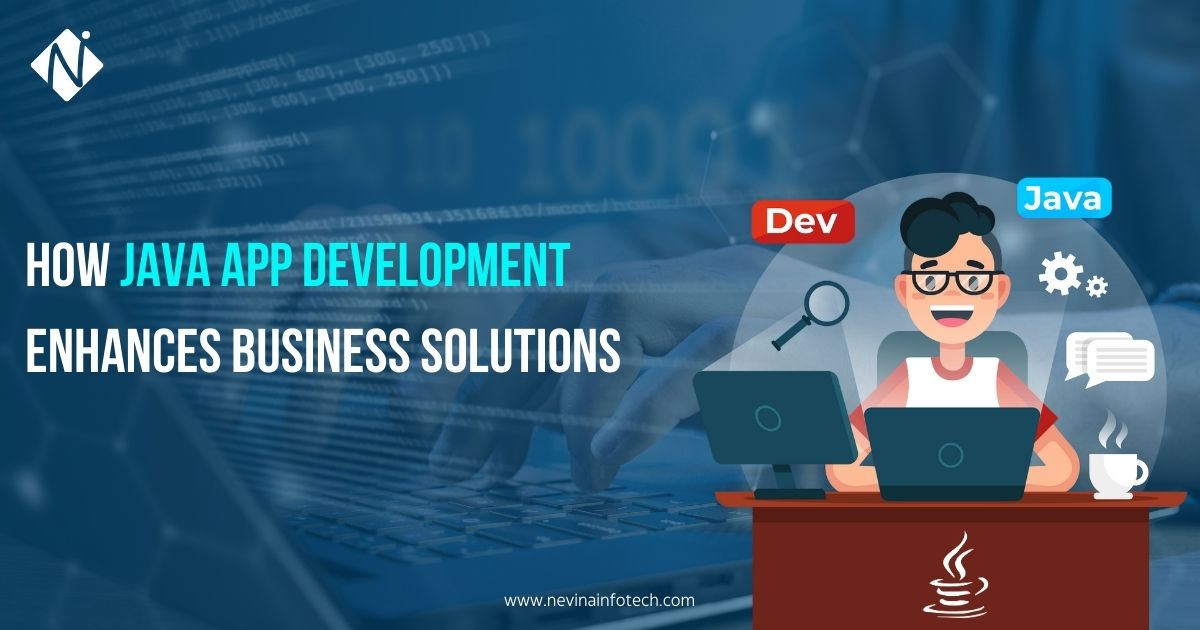 How Java App Development Enhances Business Solutions - Nevina Infotech