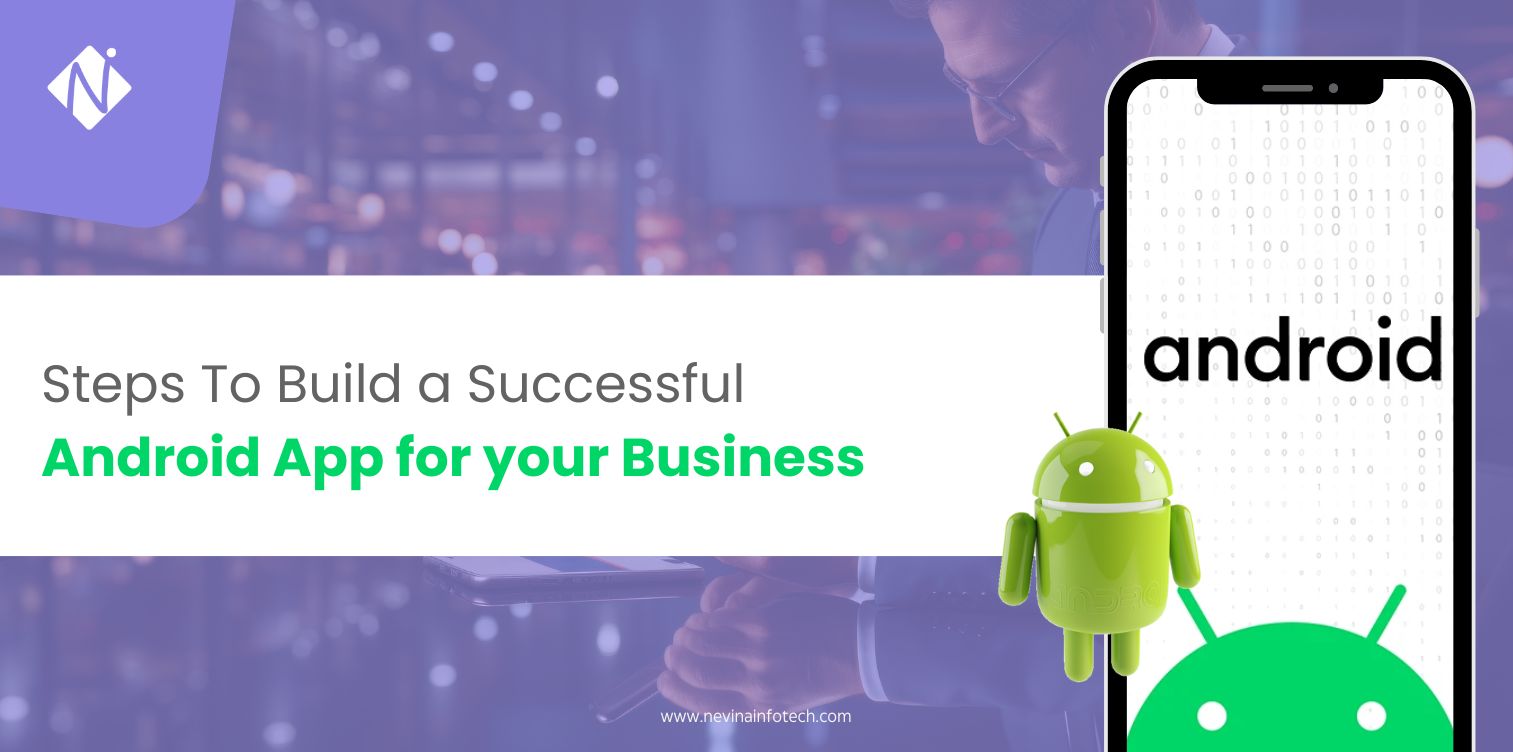 Steps to Build a Successful Android App for Your Business