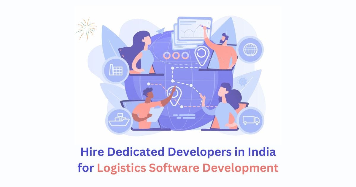 Hire Dedicated Developers in India for Logistics Software Development