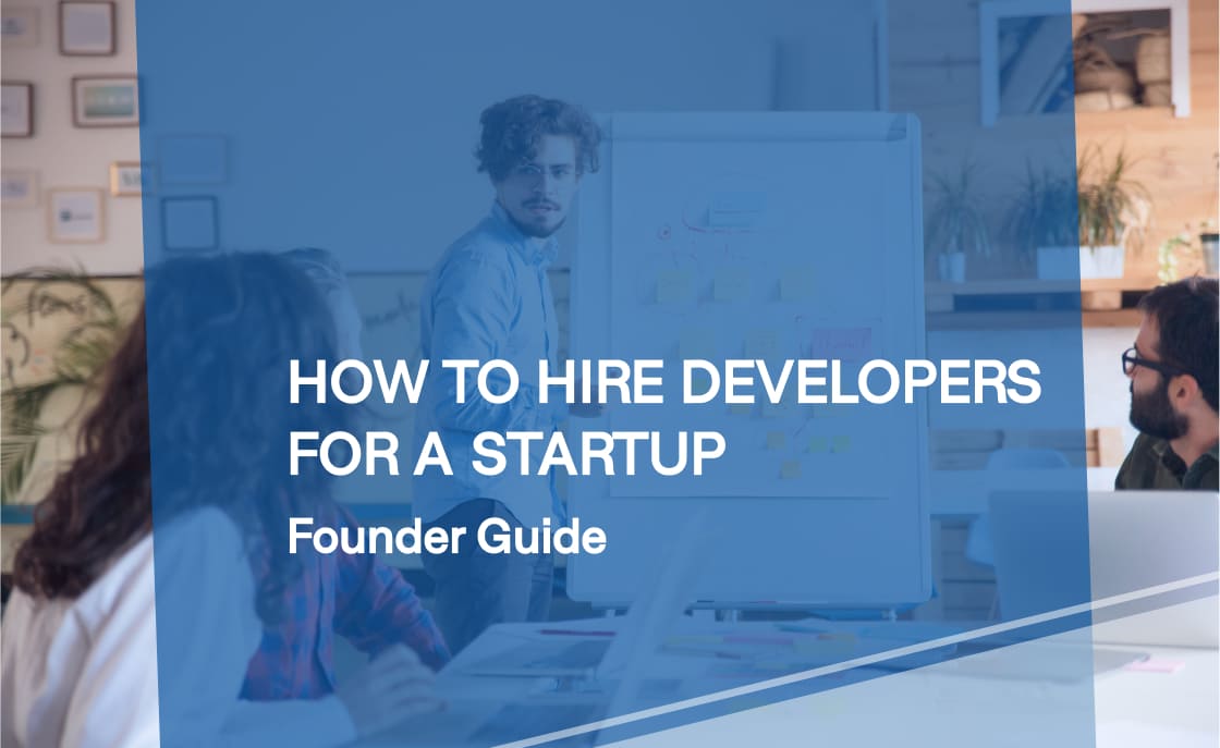 How to Hire Developers for a Startup: Guide for Founders ?