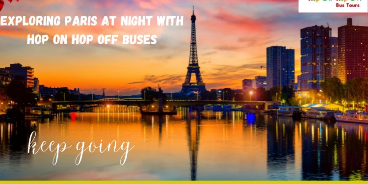 Exploring Paris at Night with Hop On Hop Off Buses