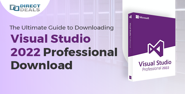 The Ultimate Guide to Downloading Visual Studio 2022 Professional Download