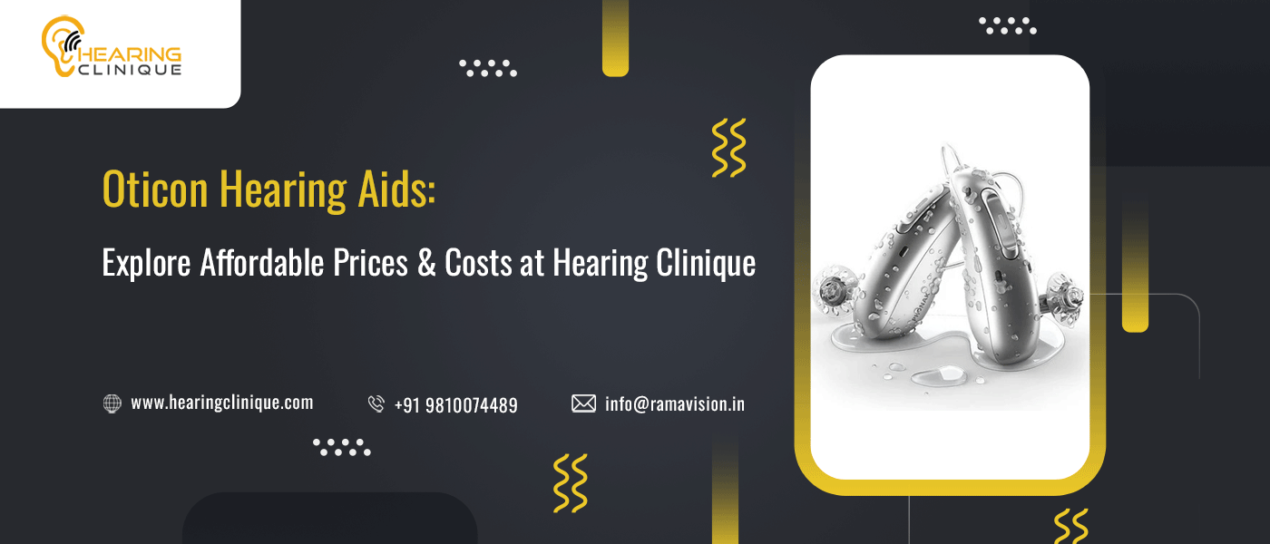 #1 Prices for Oticon Hearing Aids Cost at Hearing Clinique