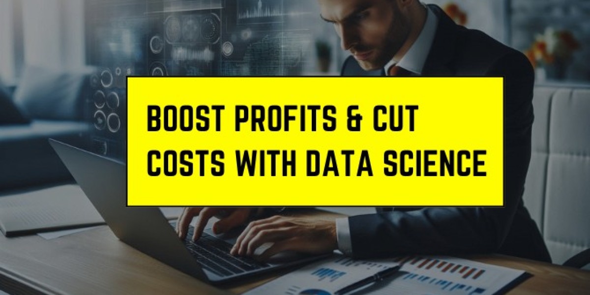 How Data Science is Helping Companies Reduce Costs and Increase Profits