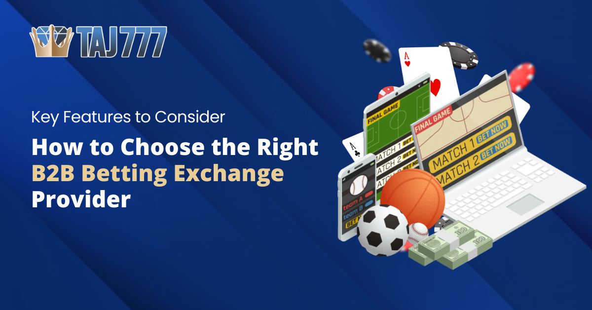 TAJ777: Choose the Right B2B Betting Exchange Provider