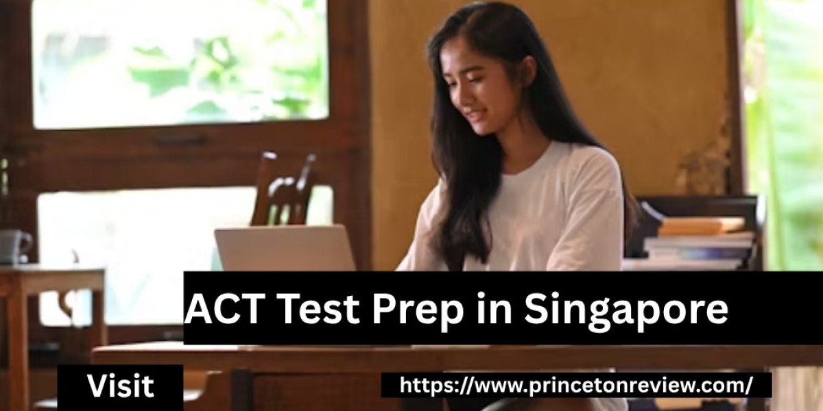 ACT Test Prep in Singapore: Your Career Gateway in 2025