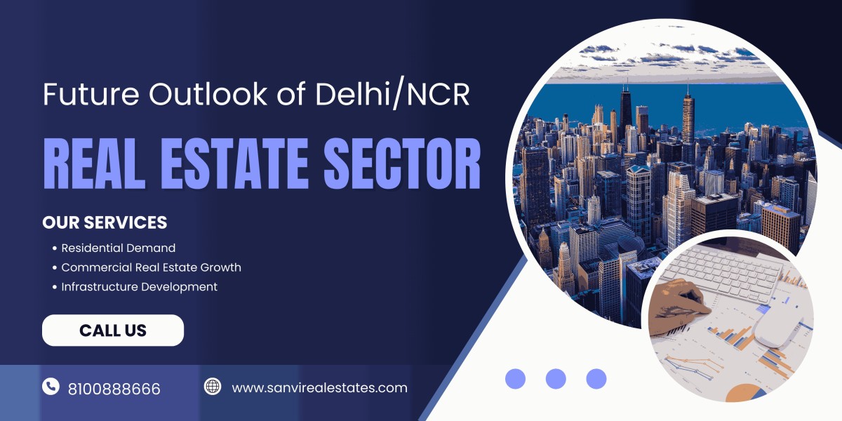 Future Outlook of Delhi/NCR in the Real Estate Sector