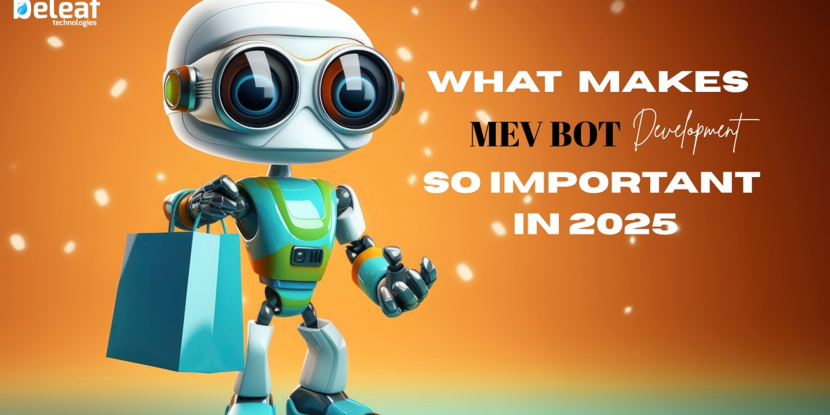 What Makes MEV Bot Development So Important in 2025 ?